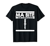 Homme Ma Bite Et Mon Couteau Humour Survie Homme Tee T-Shirt