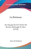 La Petrissee: Ou Voyage De Sire Pierre En Dunois, Badinage En Vers
