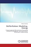 Defibrillation: Modeling, Energy: A way to approach the maximum of successful cardioversion probability - by using minimum defibrillation impulse energy