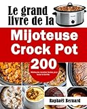 Le grand livre de la Mijoteuse Crock Pot: 200 Meilleures recettes faciles pour toute la famille