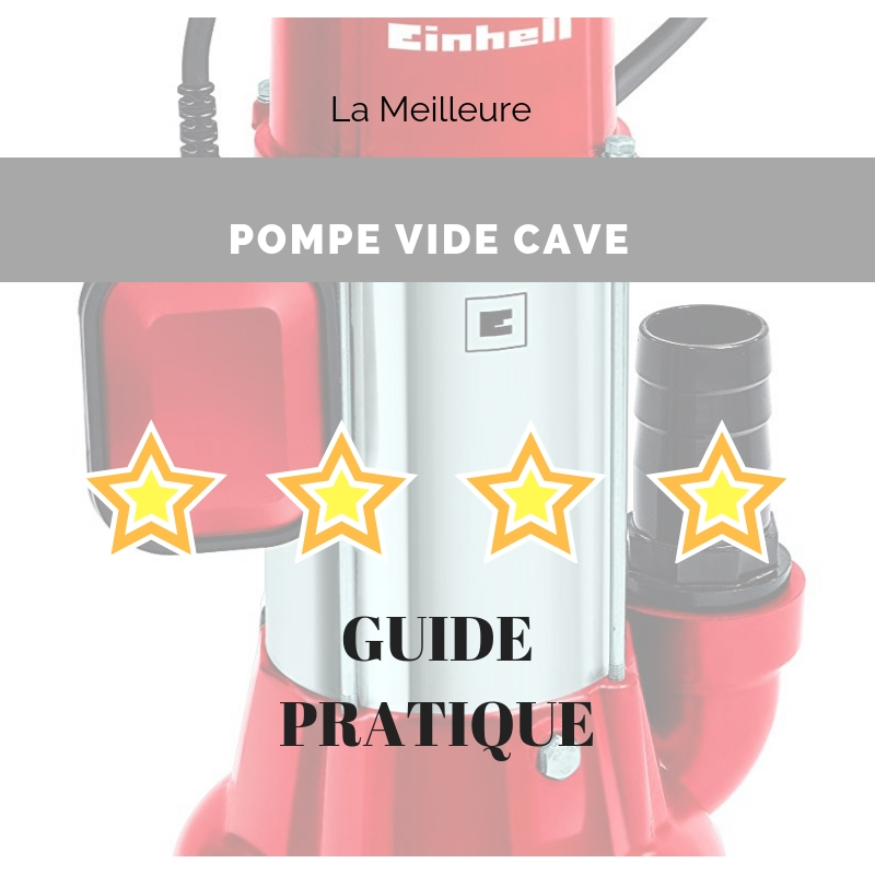 Meilleure Pompe Vide Cave - Guide